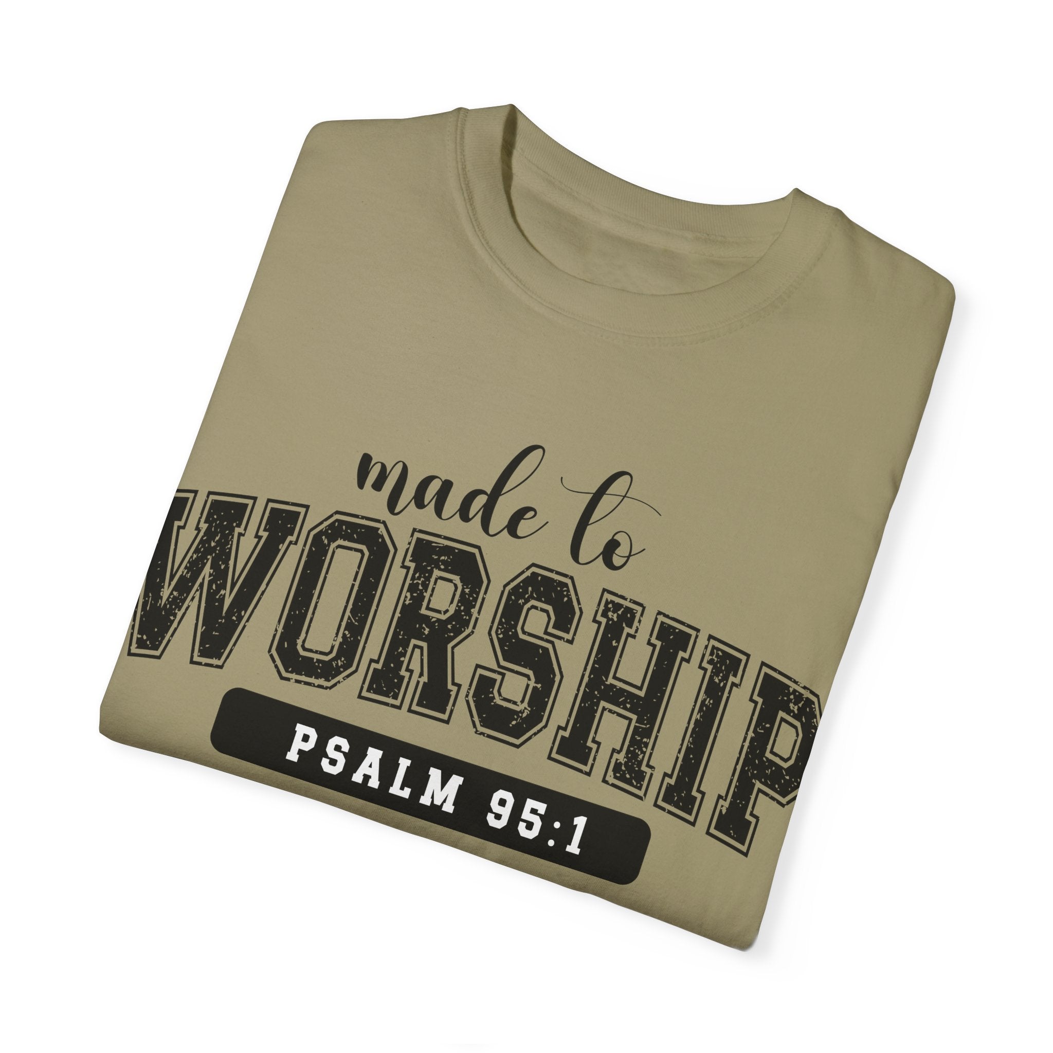 Made To Worship Unisex Garment-Dyed T-shirt