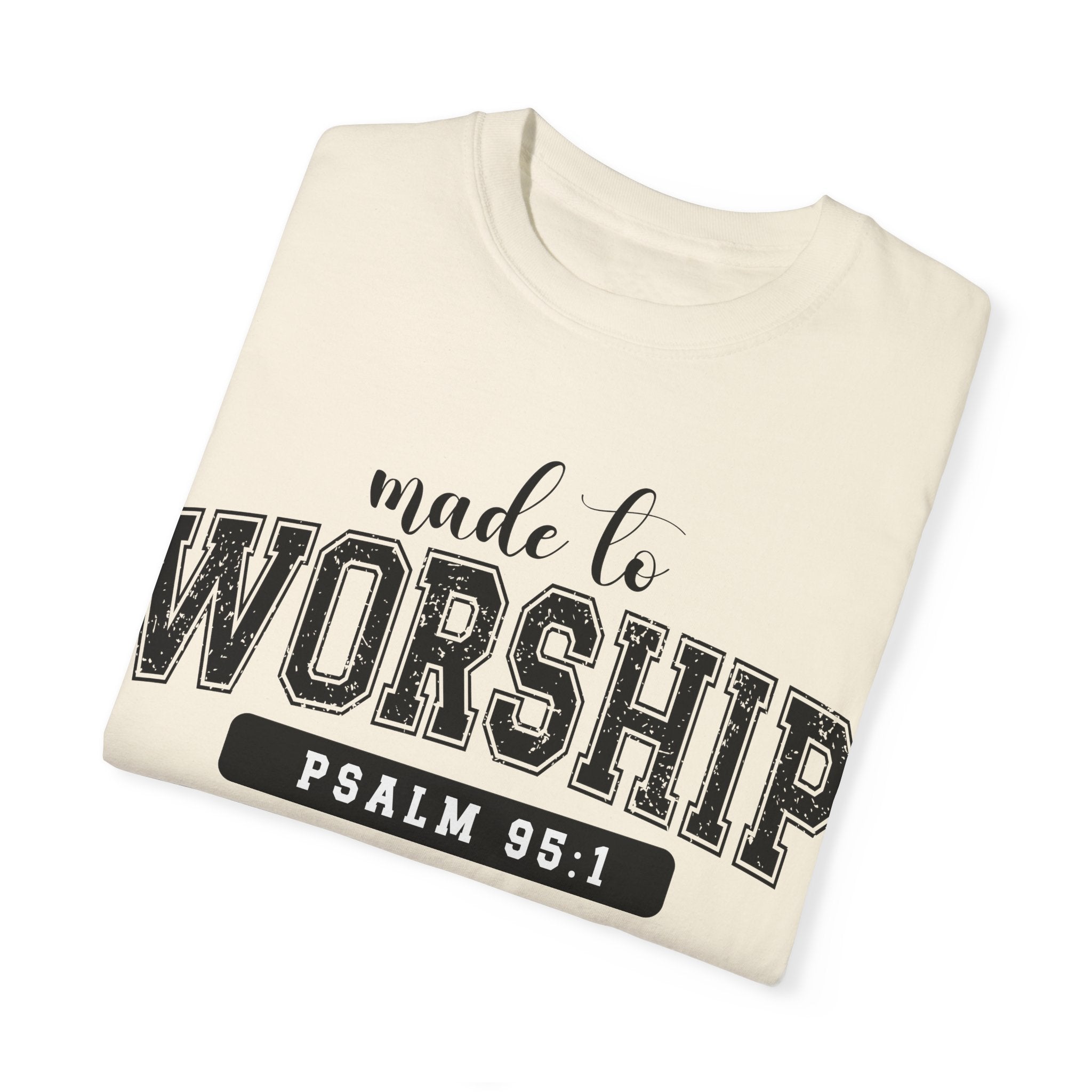 Made To Worship Unisex Garment-Dyed T-shirt