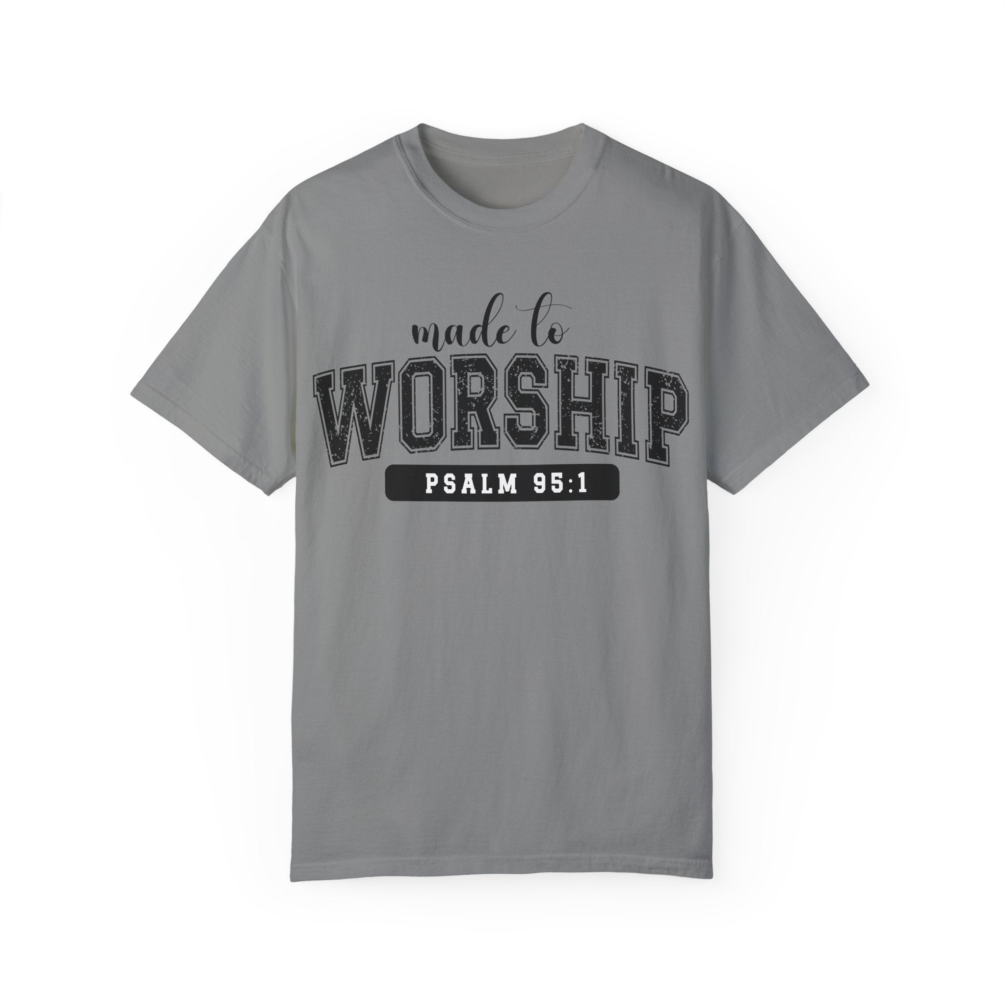 Made To Worship Unisex Garment-Dyed T-shirt