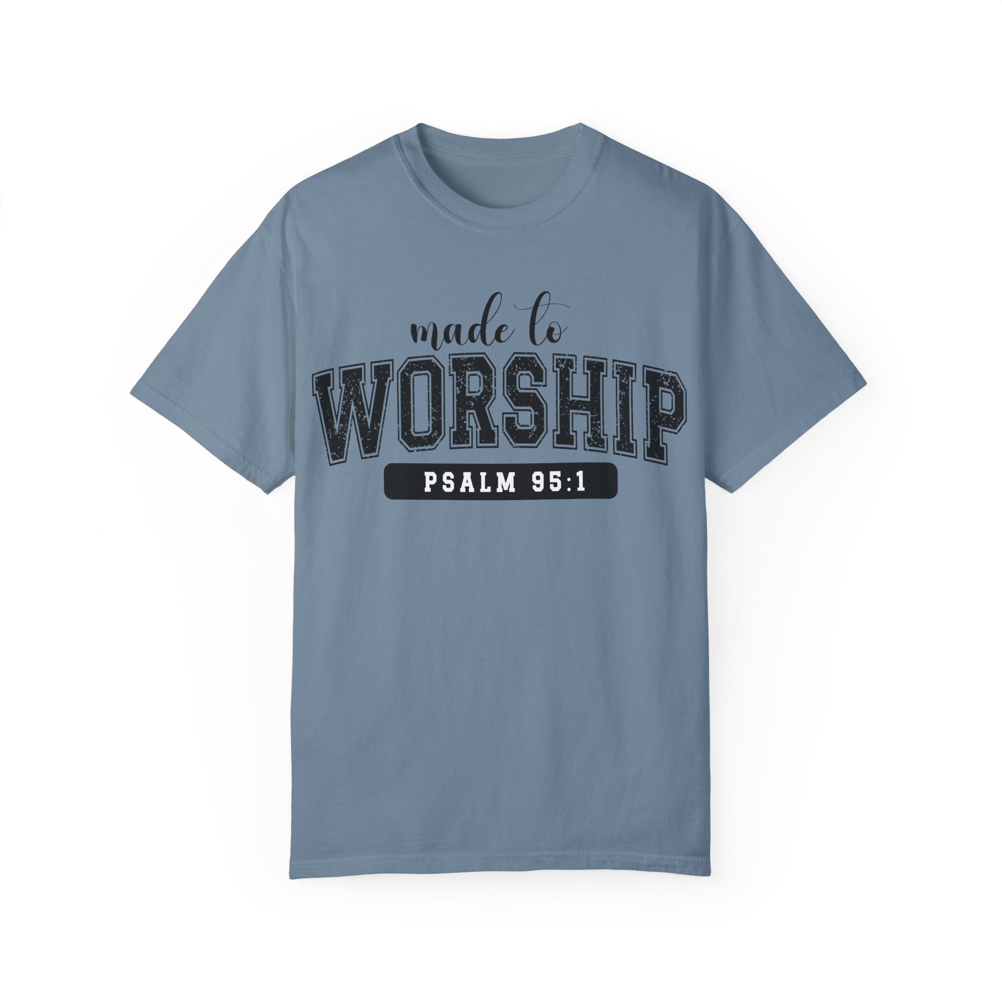 Made To Worship Unisex Garment-Dyed T-shirt