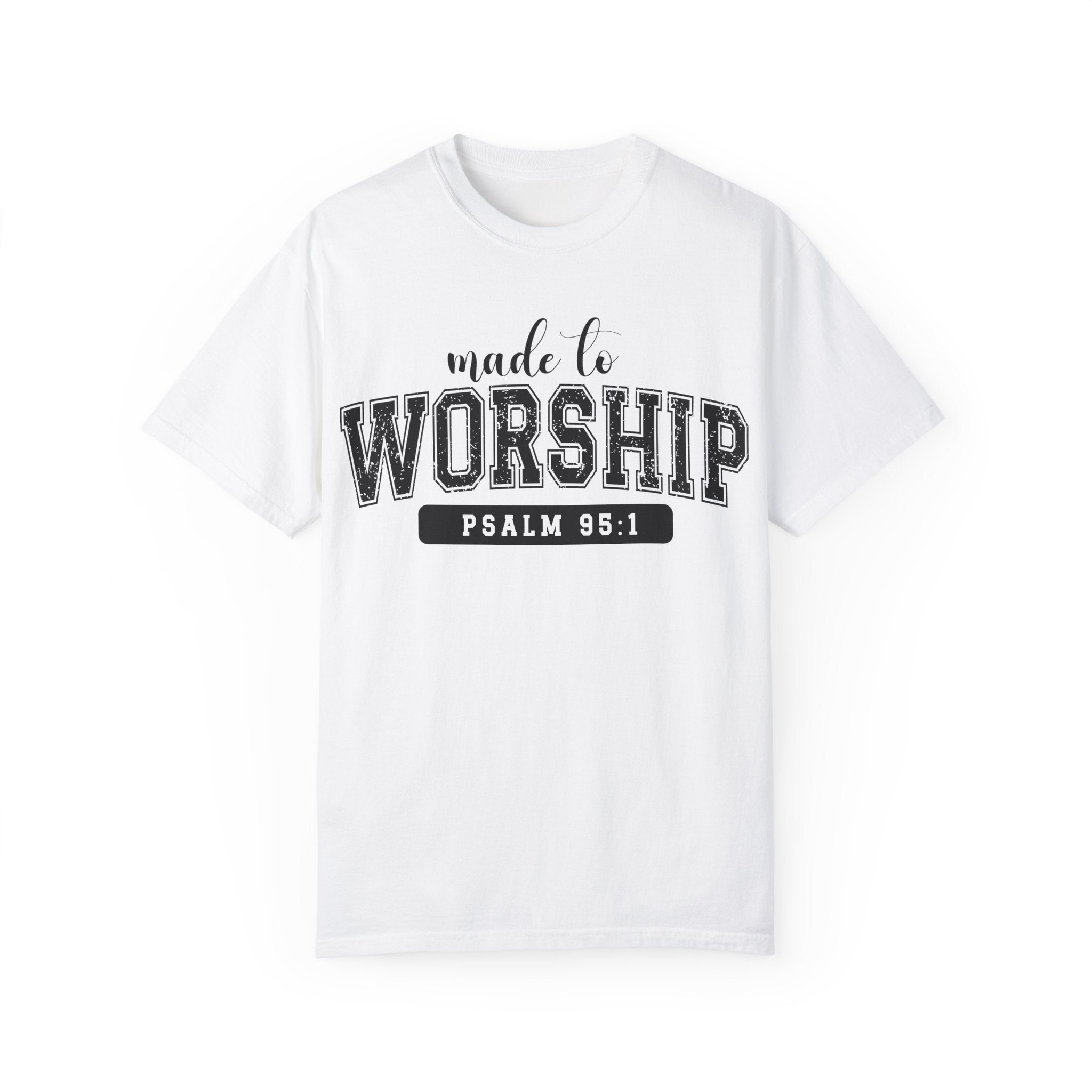 Made To Worship Unisex Garment-Dyed T-shirt