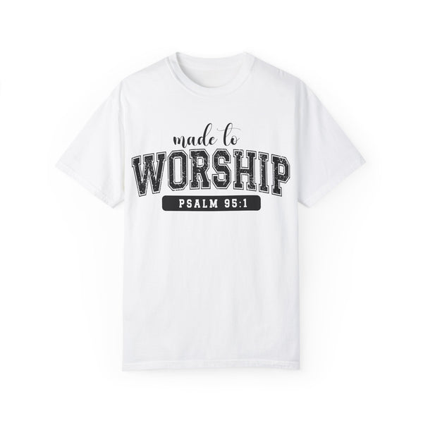 Made To Worship Unisex Garment-Dyed T-shirt