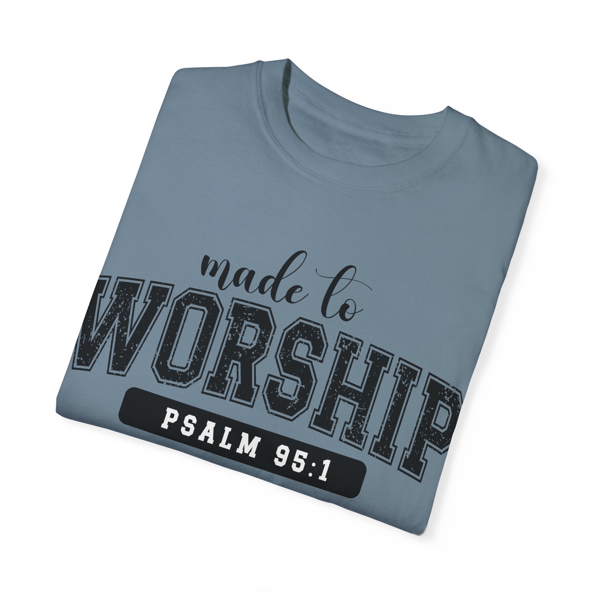 Made To Worship Unisex Garment-Dyed T-shirt