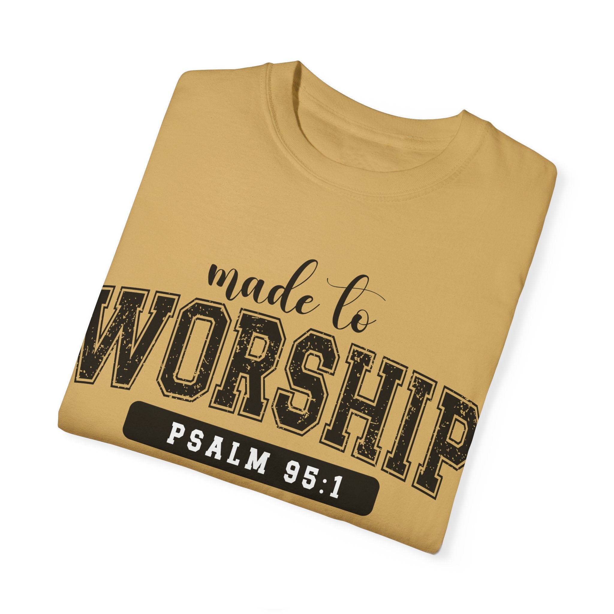 Made To Worship Unisex Garment-Dyed T-shirt