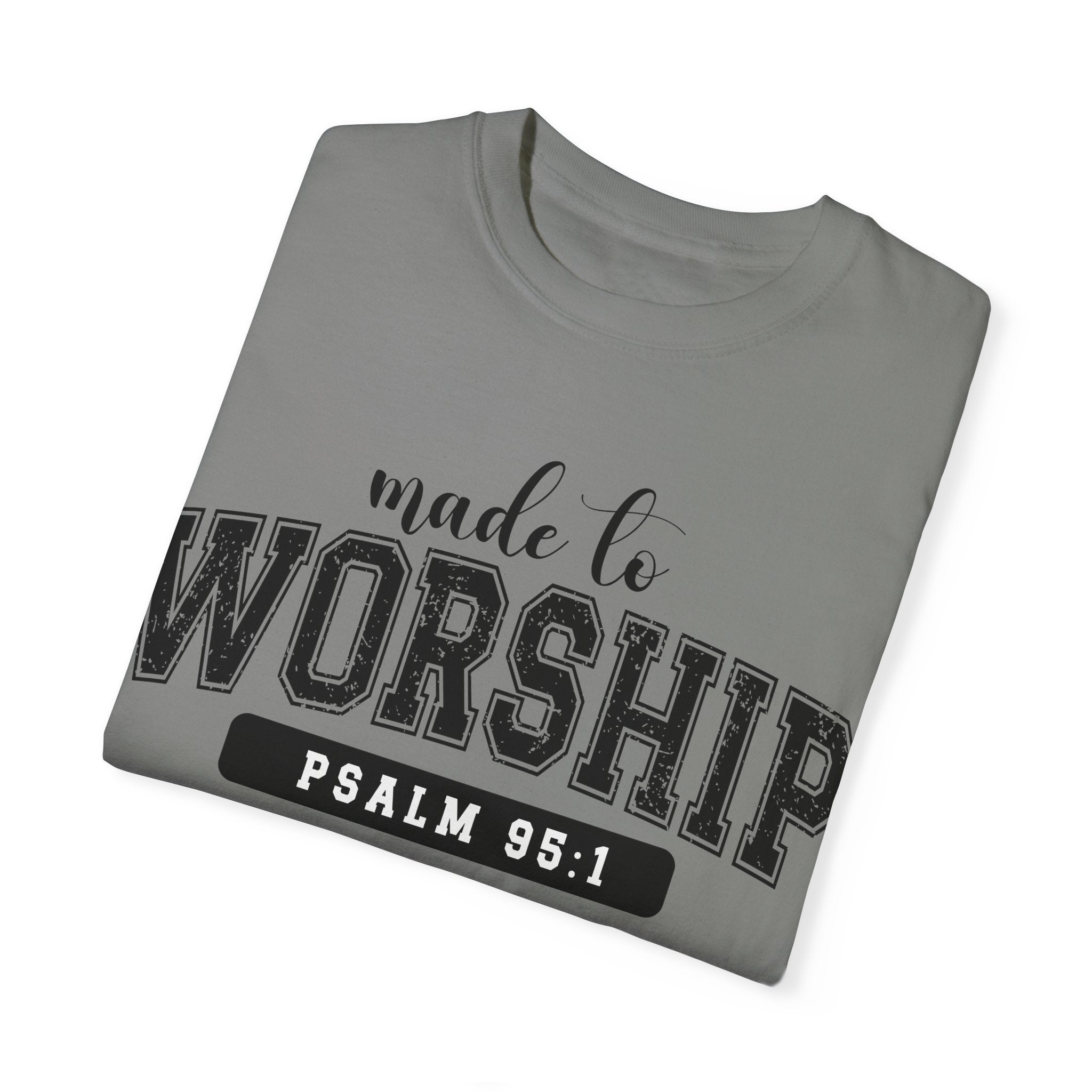 Made To Worship Unisex Garment-Dyed T-shirt