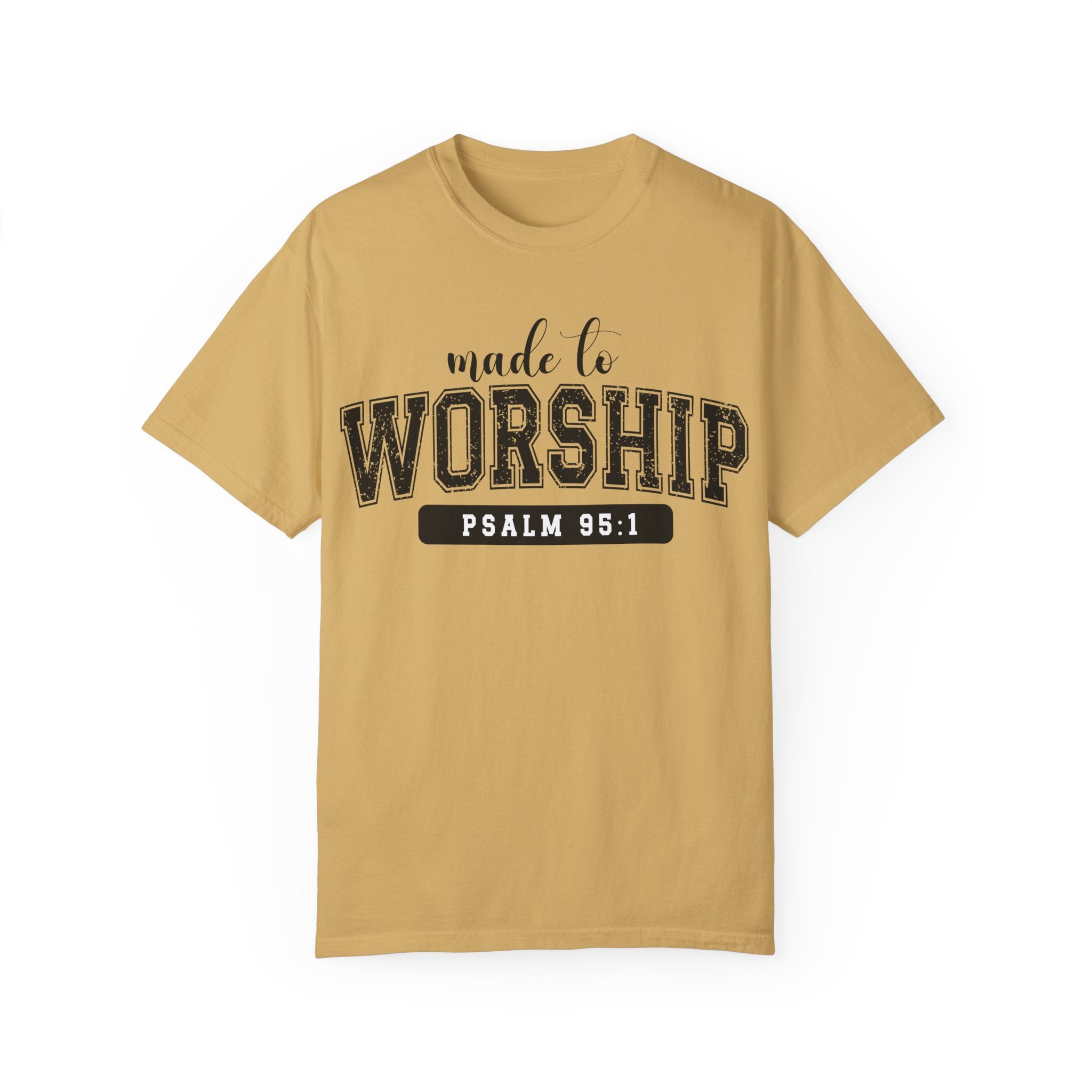 Made To Worship Unisex Garment-Dyed T-shirt