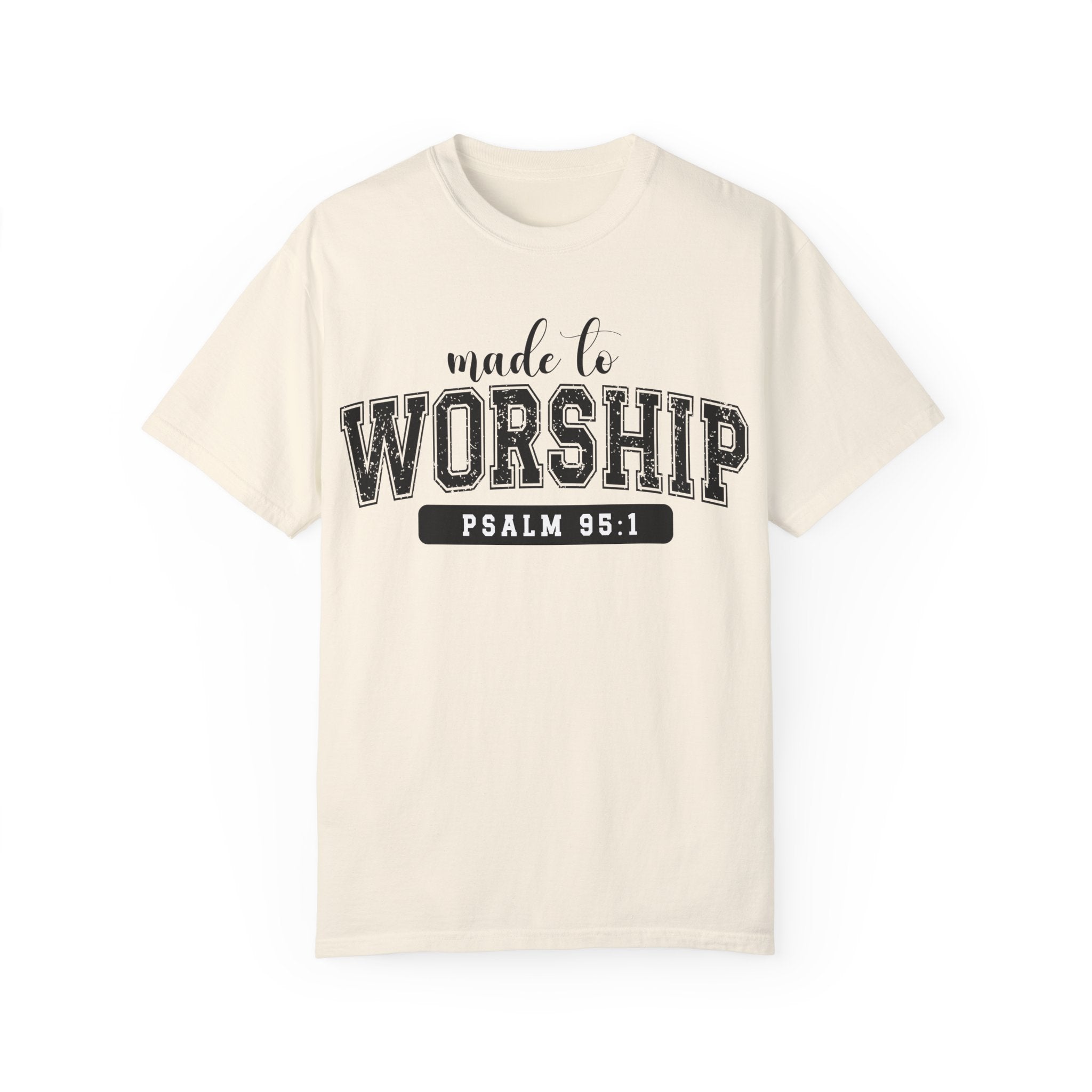 Made To Worship Unisex Garment-Dyed T-shirt