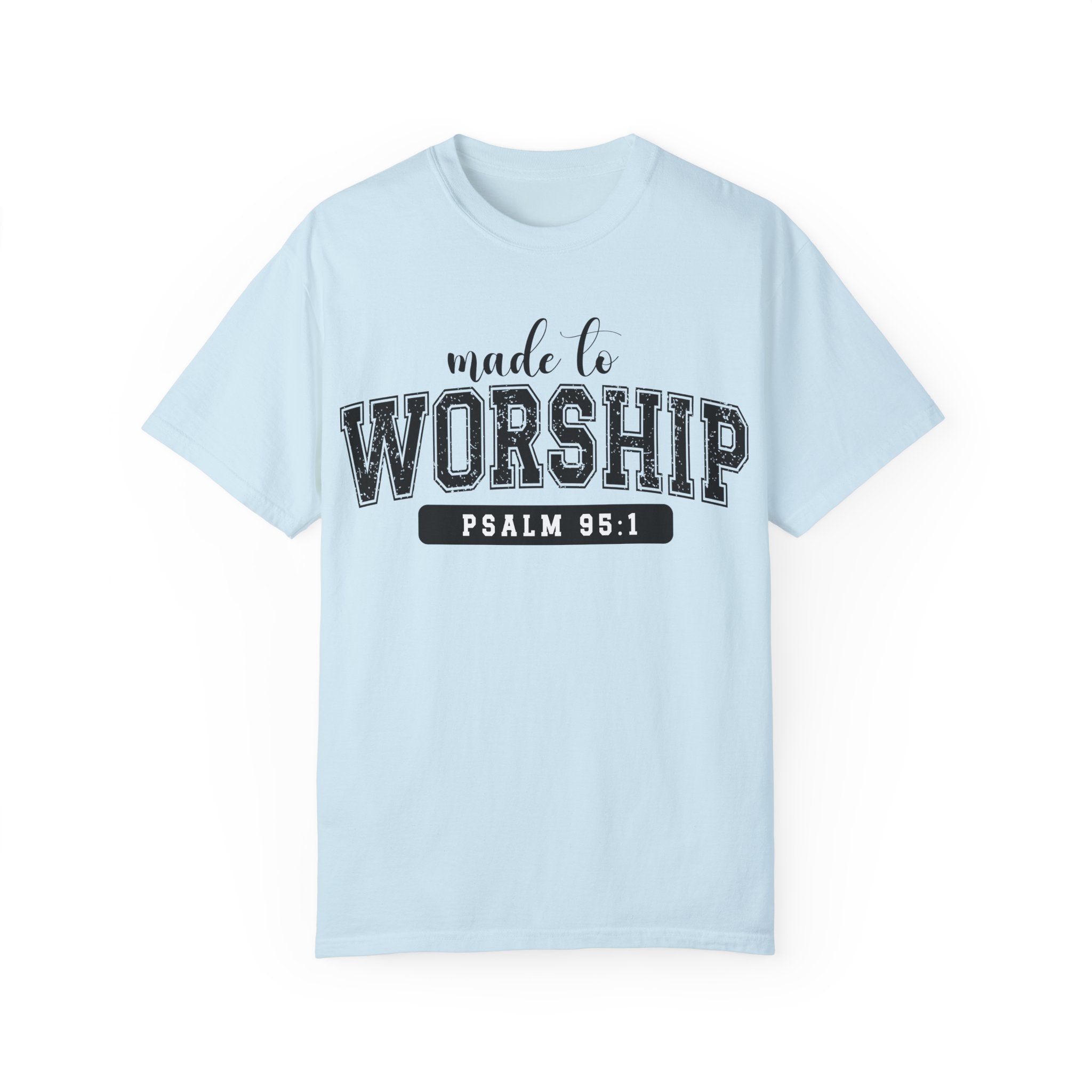 Made To Worship Unisex Garment-Dyed T-shirt